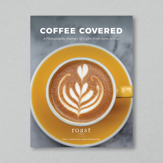 Coffee Covered: A Photographic Journey of Coffee from Farm to Cup